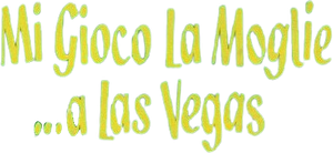 Mi gioco la moglie... a Las Vegas