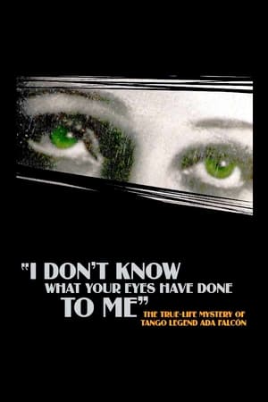 Poster I Don't Know What Your Eyes Have Done to Me 2003