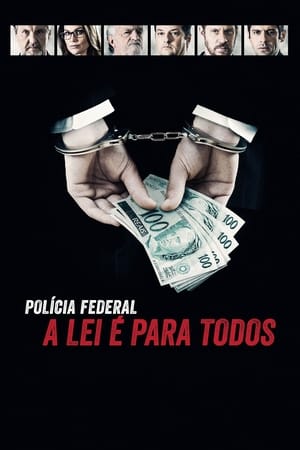 Poster Polícia Federal: A Lei é Para Todos - Os Bastidores da Operação Lava Jato 2017
