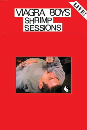 Viagra Boys - Shrimp Sessions