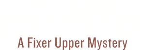 Framed for Murder: A Fixer Upper Mystery