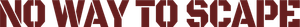 No Way to Escape — Logos 1