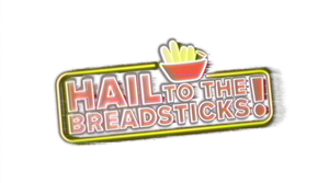 Hail to the Breadsticks!