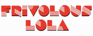 Frivolous Lola