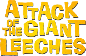 Attack of the Giant Leeches