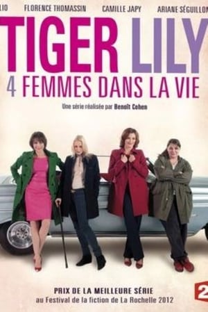 Poster Tiger Lily, 4 femmes dans la vie 1ος κύκλος 2013