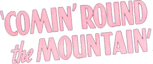 Comin' 'Round the Mountain
