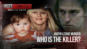 Under Investigation Jaidyn Leskie – Little Boy Lost