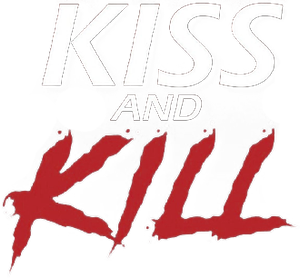 Kiss and Kill