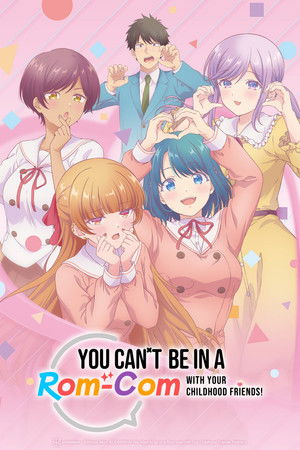 You Can't Be in a Rom-Com with Your Childhood Friends!