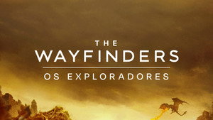The Wayfinders: Os Exploradores (2025)