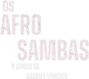 Os Afro-Sambas: O Brasil de Baden e Vinícius