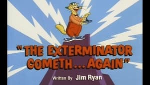 The Exterminator Cometh... Again