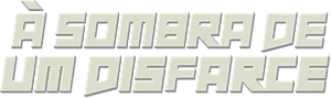 À Sombra de um Disfarce
