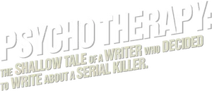 Psycho Therapy: The Shallow Tale of a Writer Who Decided to Write About a Serial Killer