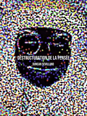 D&eacute;structuration de la pens&eacute;e