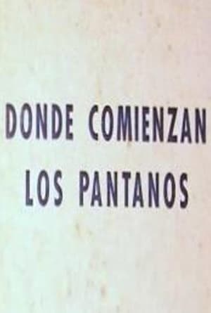 Donde comienzan los pantanos poster