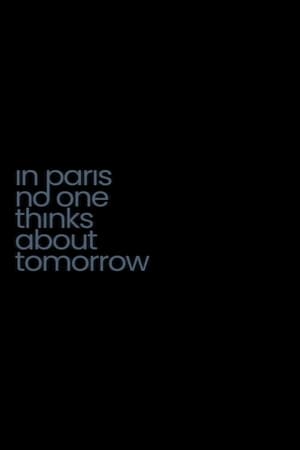 Poster In Paris No One Thinks About Tomorrow 2023