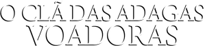 O Clã das Adagas Voadoras