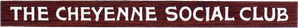 The Cheyenne Social Club