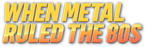 When Metal Ruled the 80s