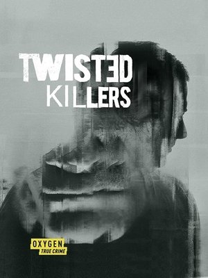 Twisted Killers – Season 1 Twisted Killers – Season 1