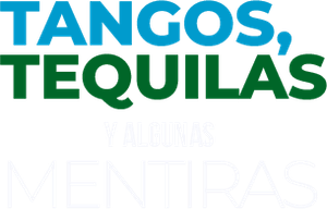 Tangos, Tequilas e Algumas Mentiras