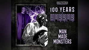 100 Years of Horror Man-Made Monsters