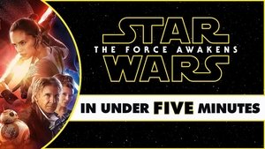 Star Wars: The Force Awakens in Under Five Minutes