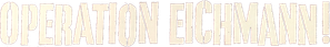 Operation Eichmann — Logos 1