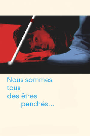 Poster Nous sommes tous des êtres penchés... (2013)