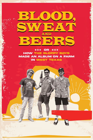 Poster Blood, Sweat and Beers, or How the Sloppy Boys Made an Album on a Farm in West Texas (2023)