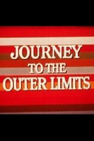 Journey to the Outer Limits Journey to the Outer Limits