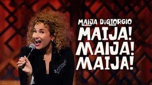 Maija DiGiorgio: Maija! Maija! Maija! film complet