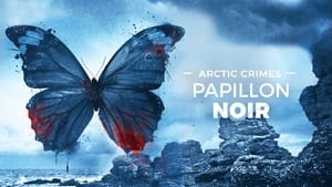 Arctic Crimes : Papillon noir