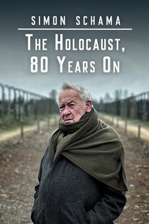 Simon Schama: The Holocaust, 80 Years On