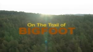 World of Mysteries On the Trail of Bigfoot
