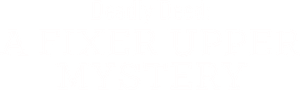 Deadly Deed: A Fixer Upper Mystery