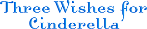 Three Wishes for Cinderella