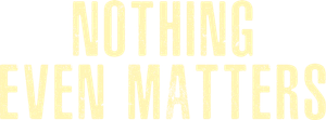 Nothing Even Matters — Logos 1