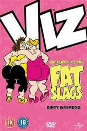 Oh Lordy! It's The Fat Slags In Dirty Weekend