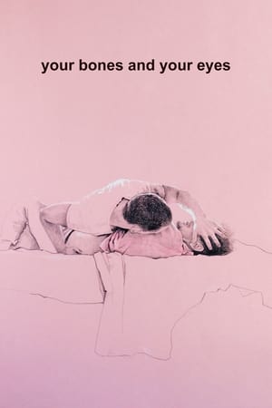 Your Bones and Your Eyes poster