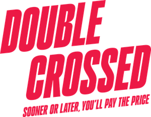 Double Crossed: Sooner or Later, You'll Pay the Price