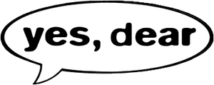 Yes, Dear