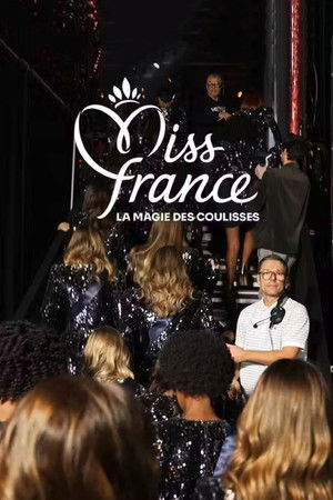 Miss France : La magie des coulisses