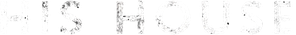 His House