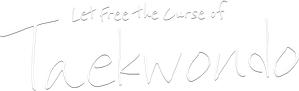 Let Free the Curse of Taekwondo
