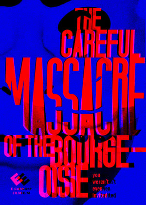 Poster The Careful Massacre of the Bourgeoisie (2016)