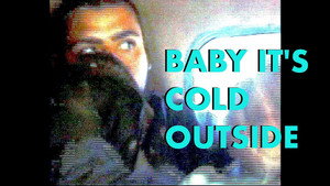 Baby It's Cold Outside