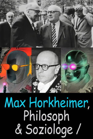 Max Horkheimer, Philosoph & Soziologe